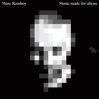 Marc Romboy - Music Made For Aliens