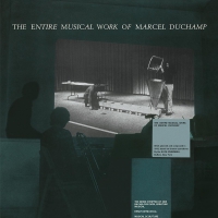 Marcel Duchamp - Entire Musical Work Of Marcel Duchamp vinyl cover