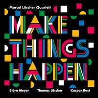 Marcel Lüscher Quartett - Make Things Happen vinyl cover