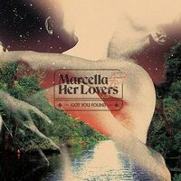 Marcella & Her Lovers - Got You Found
