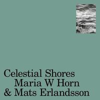 Maria W / Erlandsson Horn - Celestial Shores vinyl cover