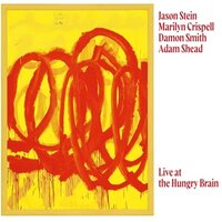 Marilyn Crispell & Jason Stein & Damon Smith - Live At The Hungry Brain vinyl cover