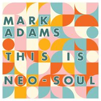 Mark Adams - THis Is Neo-Soul vinyl cover