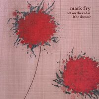 Mark Fry - Not On The Radar: Demos vinyl cover