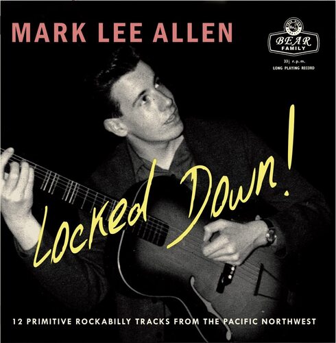 Mark Lee Allen - Locked Down! 12 Primitive Rockabilly Tracks From The Pacific Northwest vinyl cover
