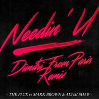 Mark / Shaw, Adam Face Vs Brown - Needin U: Dimitri From Paris Remix vinyl cover
