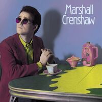 Marshall Crenshaw - Marshall Crenshaw 40Th Anniversary Expanded Edition
