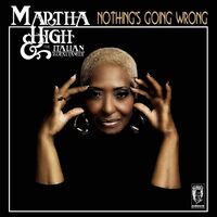 Martha High /  Italian Royal Family - Nothing's Going Wrong vinyl cover