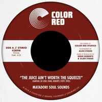 Matador! Soul Sounds - The Juice Ain't Worth The Squeeze / Go On Love vinyl cover