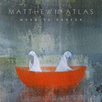 Matthew And The Atlas - Morning Dancer vinyl cover