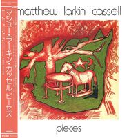 Matthew Larkin Cassell - Pieces