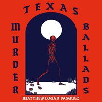Matthew Logan Vasquez - Texas Murder Ballads vinyl cover