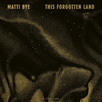 Matti Bye - This Forgotten Land vinyl cover
