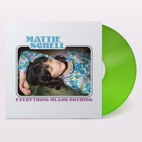 Mattie Schell - Everything Means Nothing (Clear Lime Green) vinyl cover