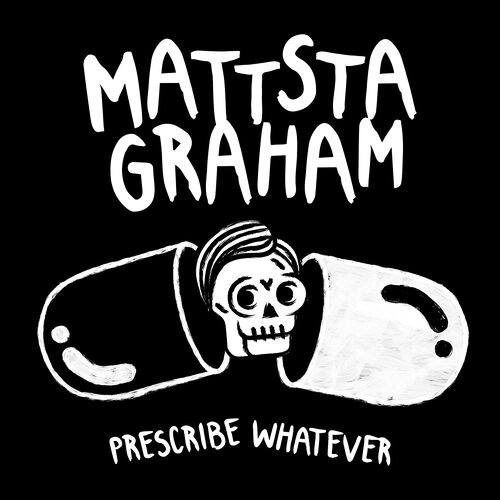Mattstagraham - Prescribe Whatever (Explicit Lyrics)