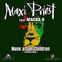 Maxi / Macka B Priest - None A Jah Children Remixes