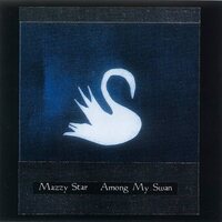 Mazzy Star - Among My Swan vinyl cover