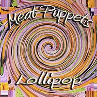 Meat Puppets - Lollipop vinyl cover