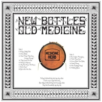 Medicine Head - New Bottles Old Medicine vinyl cover