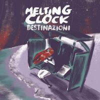 Melting Clock - Destinazioni vinyl cover