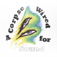 Merchandise - A Corpse Wired For Sound vinyl cover