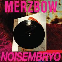 Merzbow - Noisembryo vinyl cover