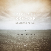 Michael Brecker - Nearness Of You: The Ballad Book vinyl cover