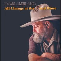 Michael Cullen Murphy - All Change At The 5 & Dime