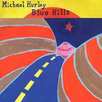 Michael Hurley - Blue Hills vinyl cover