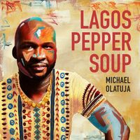 Michael Olatuja - Lagos Pepper Soup vinyl cover