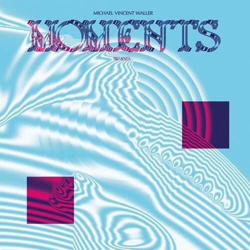Michael Vincent Waller - Moments Remixes vinyl cover