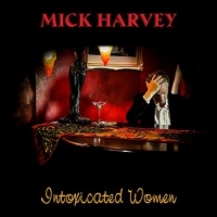 Mick Harvey - Intoxicated Women vinyl cover