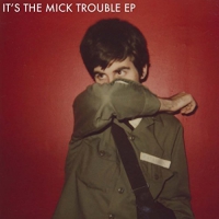 Mick Trouble - It's The Mick Trouble Ep vinyl cover