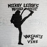 Mickey Leigh's Mutated Music - Variants Of Vibe