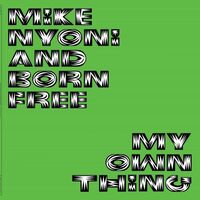 Mike & Born Free Nyoni - My Own Thing vinyl cover