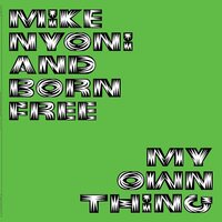 Mike Nyoni & Born Free - My Own Thing vinyl cover