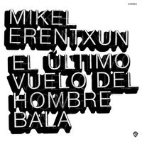 Mikel Erentxun - El Ultimo Vuelo Del Hombre Bala vinyl cover