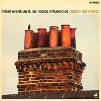 Mikel Erentxun  &  Las Malas Influencias - Detalle Del Miedo vinyl cover