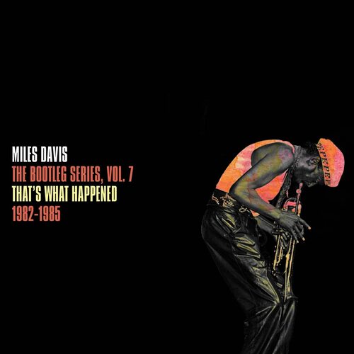 Miles Davis - The Bootleg Series Vol. 7: ThatÃ¢â‚¬â„¢s What Happened 1982-1985 vinyl cover