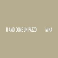 Mina - Ti Amo Come Un Pazzo vinyl cover