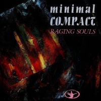Minimal Compact - Raging Souls vinyl cover