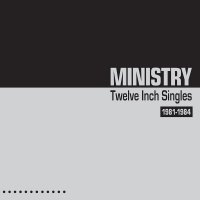 Ministry - Twelve Inch Singles 1981-1984 vinyl cover