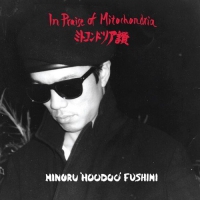 Minoru Hoodoo Fushimi - In Praise Of Mitochodria vinyl cover