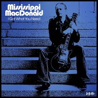 Mississippi Macdonald - I Got What You Need vinyl cover