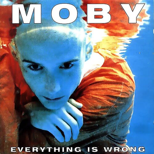 Moby - Everything Is Wrong