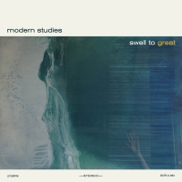 Modern Studies - Swell To Great vinyl cover