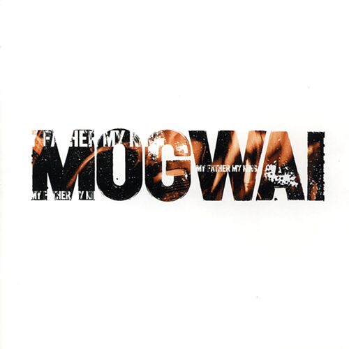 Mogwai - My Father My King vinyl cover