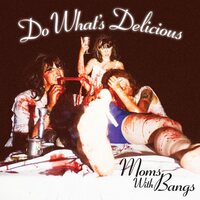 Moms with Bangs - Do What's Delicious! vinyl cover