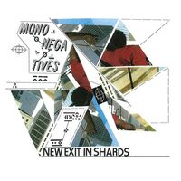 Mononegatives - New Exit In Shards