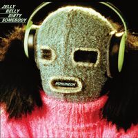 Mononeon - Jelly Belly Dirty Somebody